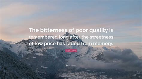 the bitterness of poor quality aldo gucci|cool gucci quotes.